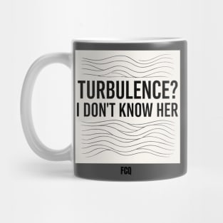 Turbulence I Don't Know Her Mug